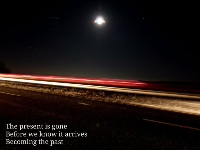 the-present-is-gone-before-we-know-it-arrives-becoming-the-past
